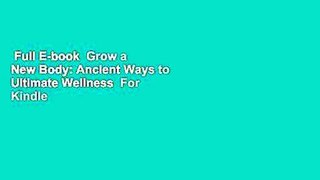 Full E-book  Grow a New Body: Ancient Ways to Ultimate Wellness  For Kindle