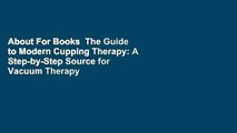 About For Books  The Guide to Modern Cupping Therapy: A Step-by-Step Source for Vacuum Therapy
