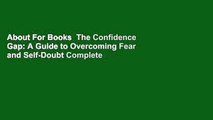 About For Books  The Confidence Gap: A Guide to Overcoming Fear and Self-Doubt Complete