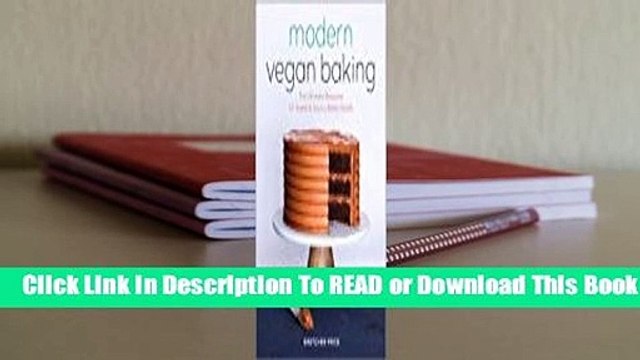 Online Modern Vegan Baking: The Ultimate Resource for Sweet and Savory Baked Goods For Full