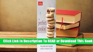 Full E-book The Perfect Cookie: Your Ultimate Guide to Foolproof Cookies, Brownies, and Bars  For