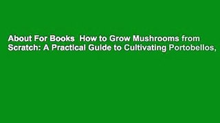 About For Books  How to Grow Mushrooms from Scratch: A Practical Guide to Cultivating Portobellos,