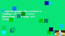 About For Books  The Caregiver's Toolbox: Checklists, Forms, Resources, Mobil Apps, and Straight