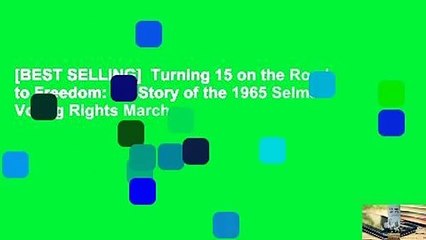 [BEST SELLING]  Turning 15 on the Road to Freedom: My Story of the 1965 Selma Voting Rights March