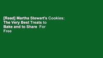 [Read] Martha Stewart's Cookies: The Very Best Treats to Bake and to Share  For Free