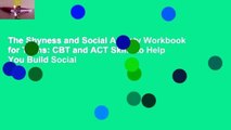 The Shyness and Social Anxiety Workbook for Teens: CBT and ACT Skills to Help You Build Social