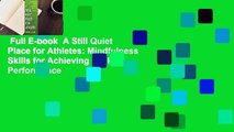 Full E-book  A Still Quiet Place for Athletes: Mindfulness Skills for Achieving Peak Performance