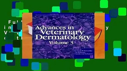 Full version  Advances in Veterinary Dermatology Volume 3: Proceedings of the Third World