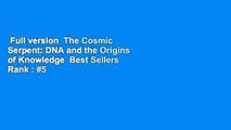 Full version  The Cosmic Serpent: DNA and the Origins of Knowledge  Best Sellers Rank : #5