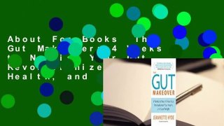 About For Books  The Gut Makeover: 4 Weeks to Nourish Your Gut, Revolutionize Your Health, and