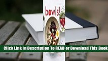 Full E-book Bowls!: Recipes and Inspirations for Healthful One-Dish Meals  For Full