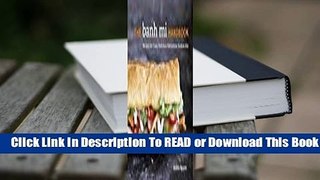 Full E-book The Banh Mi Handbook: Recipes for Crazy-Delicious Vietnamese Sandwiches  For Online