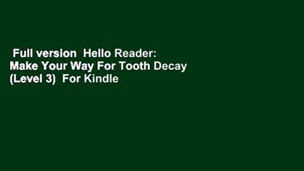 Full version  Hello Reader: Make Your Way For Tooth Decay (Level 3)  For Kindle