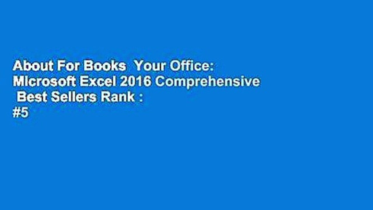About For Books  Your Office: Microsoft Excel 2016 Comprehensive  Best Sellers Rank : #5