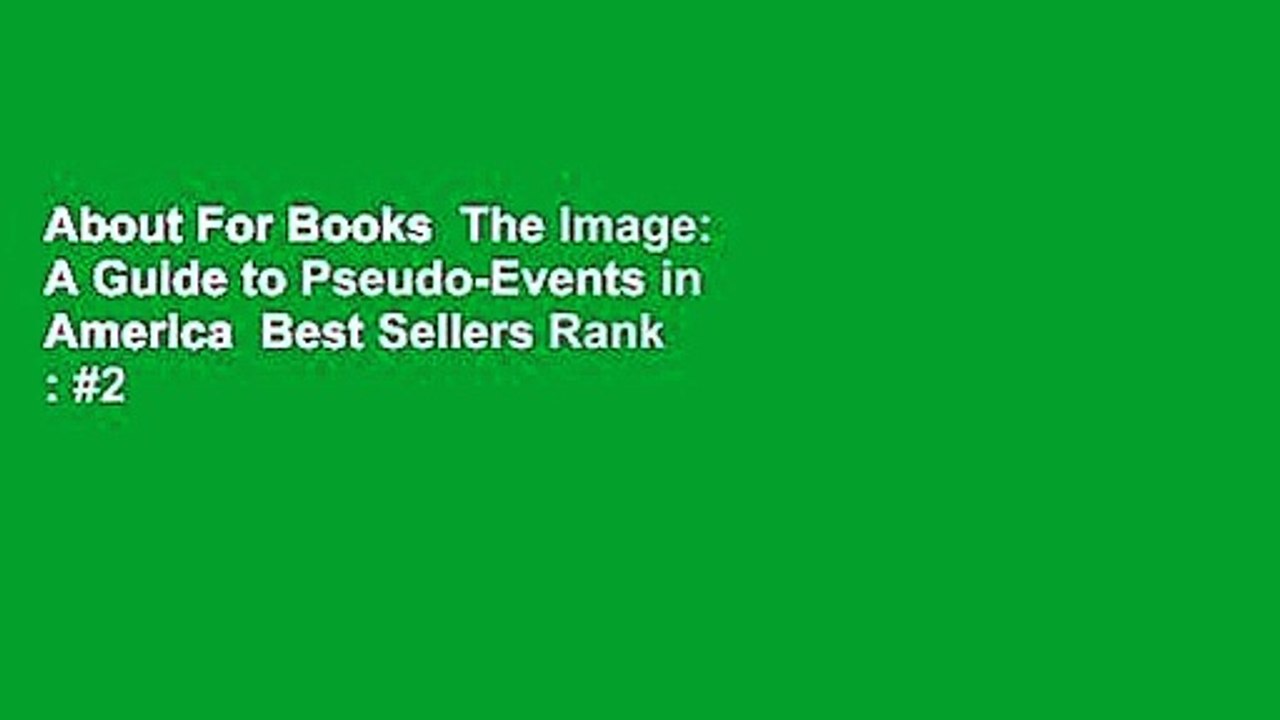 About For Books  The Image: A Guide to Pseudo-Events in America  Best Sellers Rank : #2