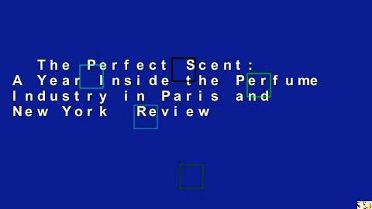The Perfect Scent: A Year Inside the Perfume Industry in Paris and New York  Review
