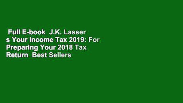 Full E-book J.K. Lasser s Your Income Tax 2019: For Preparing Your 2018 Tax Return Best Sellers
