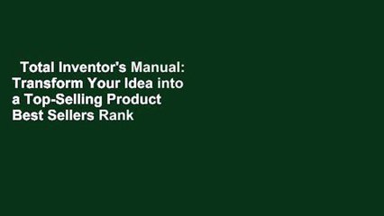 Total Inventor's Manual: Transform Your Idea into a Top-Selling Product  Best Sellers Rank : #4