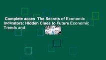 Complete acces  The Secrets of Economic Indicators: Hidden Clues to Future Economic Trends and