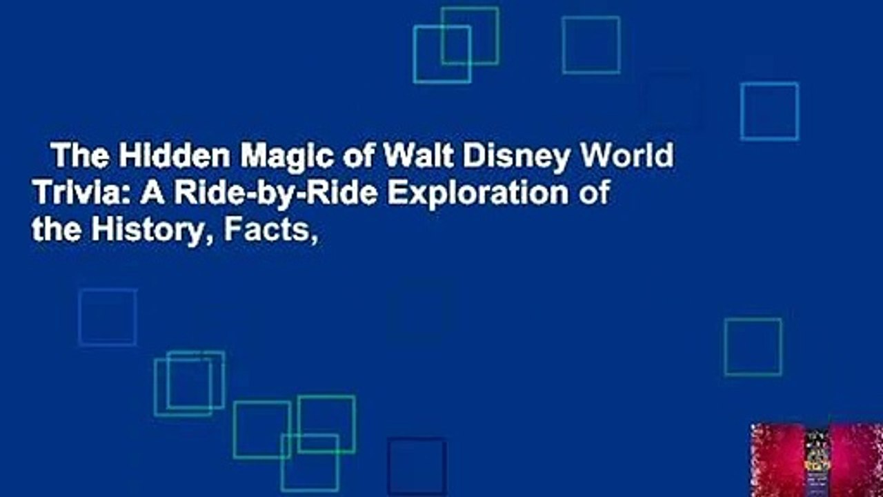 The Hidden Magic of Walt Disney World Trivia: A Ride-by-Ride Exploration of the History, Facts,