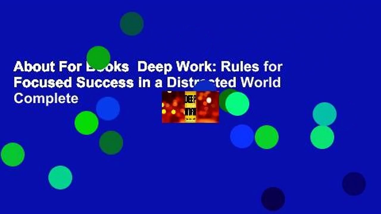 About For Books  Deep Work: Rules for Focused Success in a Distracted World Complete