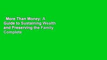More Than Money: A Guide to Sustaining Wealth and Preserving the Family Complete