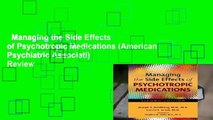 Managing the Side Effects of Psychotropic Medications (American Psychiatric Associati)  Review