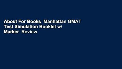 About For Books  Manhattan GMAT Test Simulation Booklet w/ Marker  Review