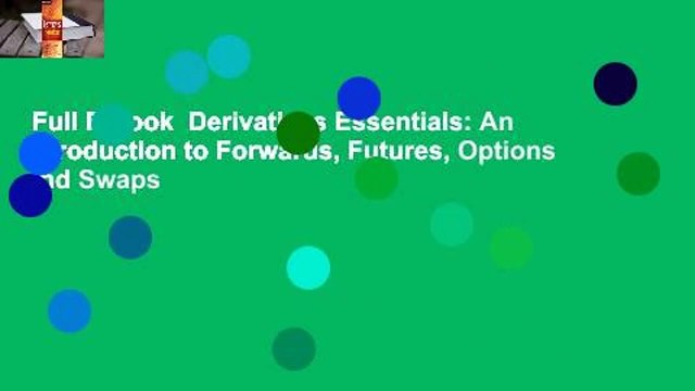 Full E-book Derivatives Essentials: An Introduction to Forwards, Futures, Options and Swaps