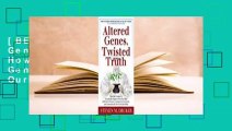 [BEST SELLING]  Altered Genes, Twisted Truth: How the Venture to Genetically Engineer Our Food Has