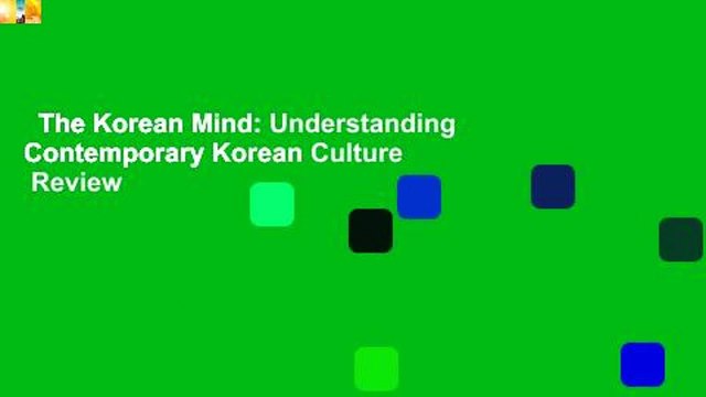 The Korean Mind: Understanding Contemporary Korean Culture Review