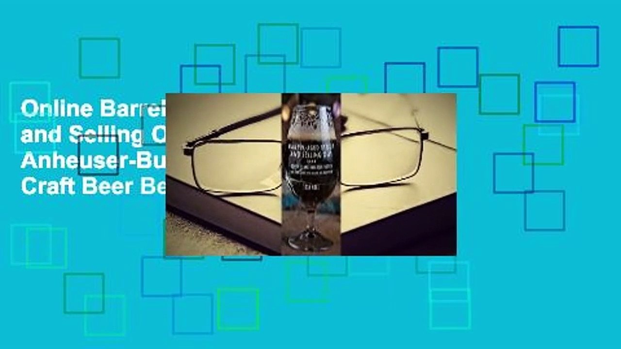 Online Barrel-Aged Stout and Selling Out: Goose Island, Anheuser-Busch, and How Craft Beer Became