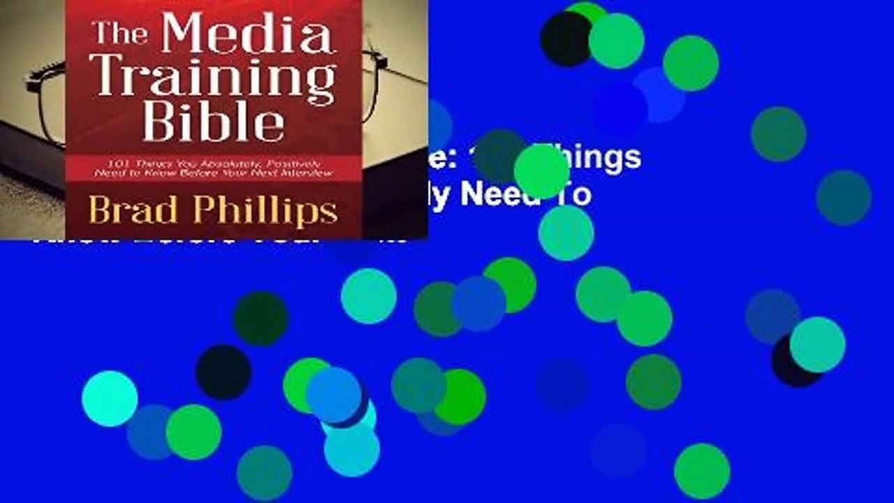 The Media Training Bible: 101 Things You Absolu...