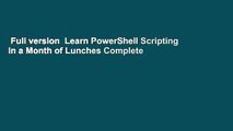 Full version  Learn PowerShell Scripting in a Month of Lunches Complete