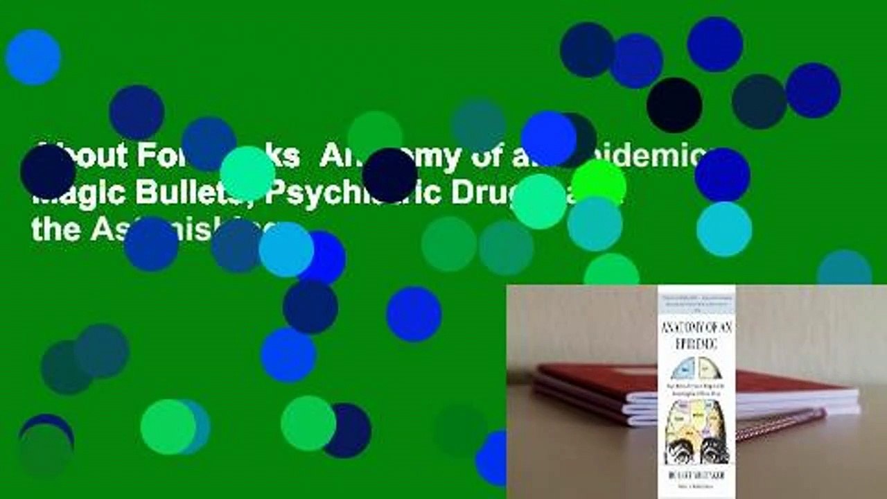 About For Books  Anatomy of an Epidemic: Magic Bullets, Psychiatric Drugs, and the Astonishing