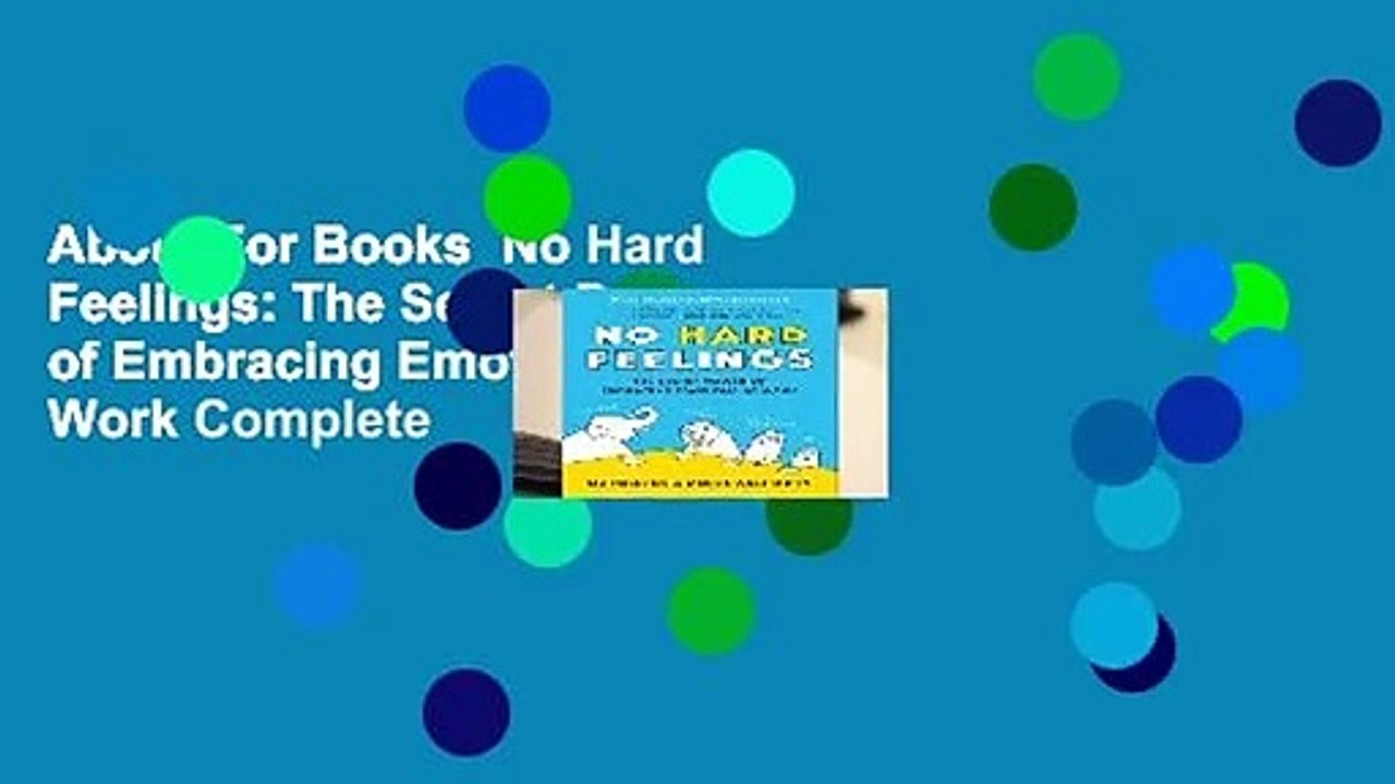About For Books  No Hard Feelings: The Secret Power of Embracing Emotions at Work Complete