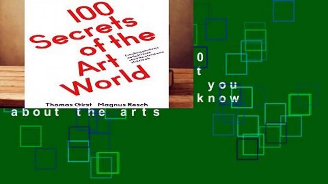 Full version 100 Secrets of the Art World: Everything you always wanted to know about the arts