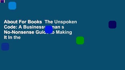 About For Books  The Unspoken Code: A Businesswoman s No-Nonsense Guide to Making It In the