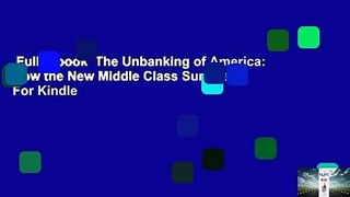 Full E-book  The Unbanking of America: How the New Middle Class Survives  For Kindle