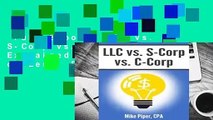 Full E-book  LLC vs. S-Corp vs. C-Corp: Explained in 100 Pages or Less  For Kindle