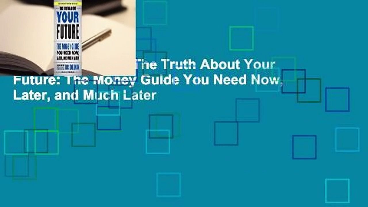 About For Books  The Truth About Your Future: The Money Guide You Need Now, Later, and Much Later