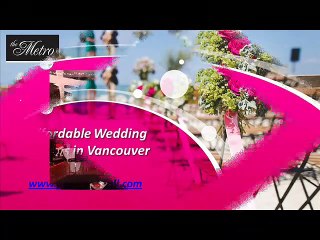 Affordable Wedding Venues in Vancouver - www.themetrohall.com