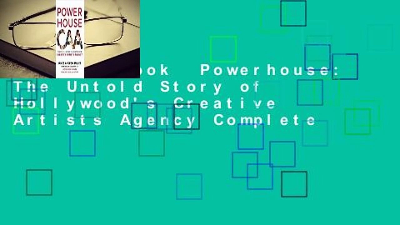 Full E-book  Powerhouse: The Untold Story of Hollywood's Creative Artists Agency Complete