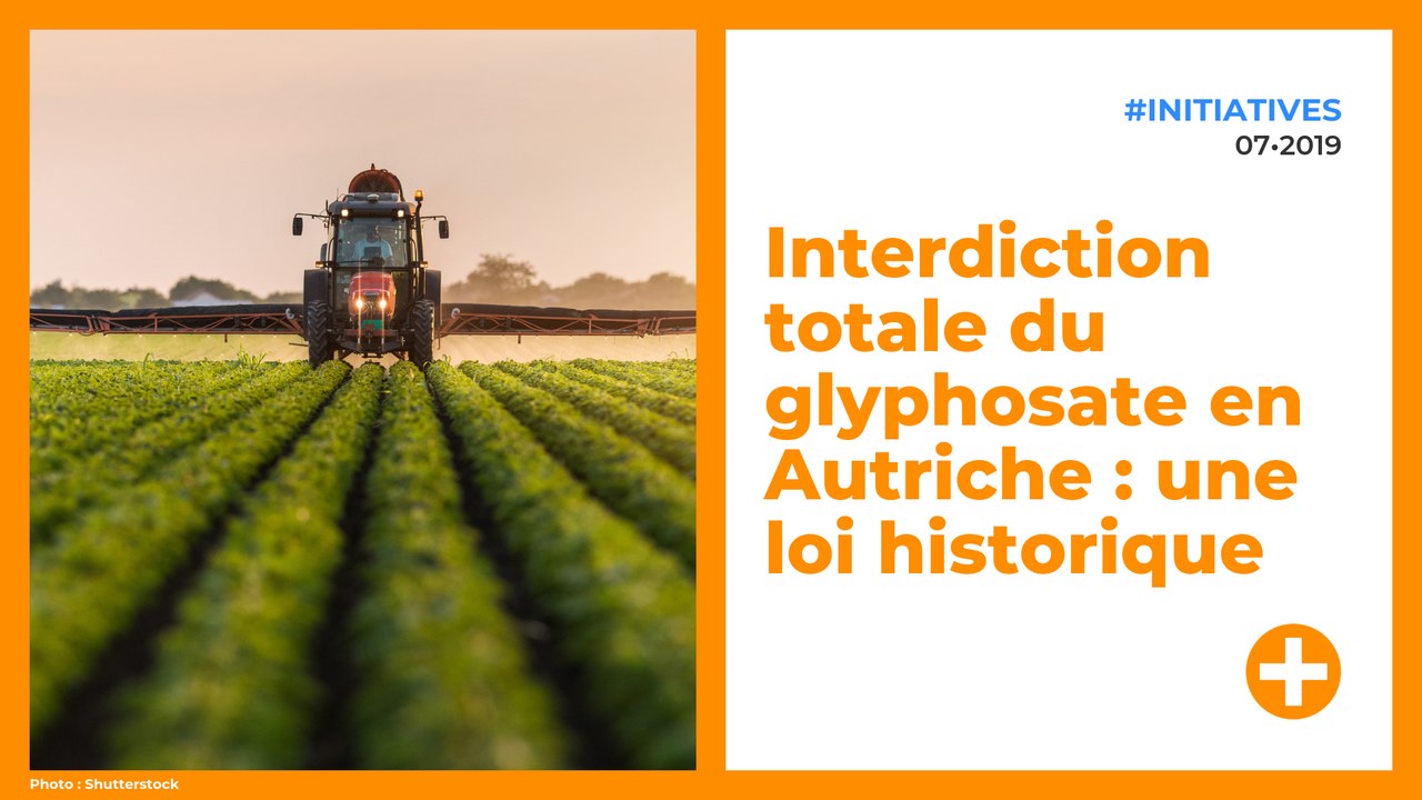 Interdiction totale du glyphosate en Autriche : une loi historique
