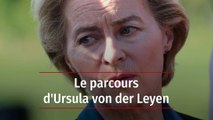 Le parcours d'Ursula von der Leyen, présidente de la Commission européenne