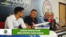 Hasan Kartal'dan Bein Sports açıklaması