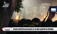 Polisi Sebut Investigasi Kerusuhan 21-22 Mei 2019 Sudah 90 Persen
