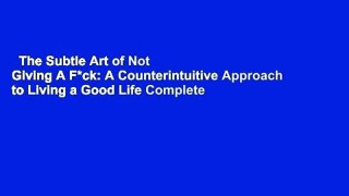 The Subtle Art of Not Giving A F*ck: A Counterintuitive Approach to Living a Good Life Complete