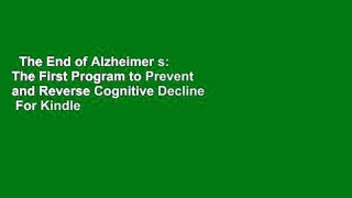 The End of Alzheimer s: The First Program to Prevent and Reverse Cognitive Decline  For Kindle