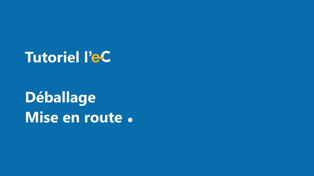 Déballage et mise en route